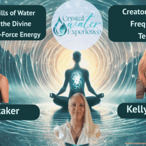 The Fundamentals of Water Consciousness and Life-Force Energy