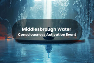 Middlesbrough Water Consciousness Activation Event with Mission Consciousness