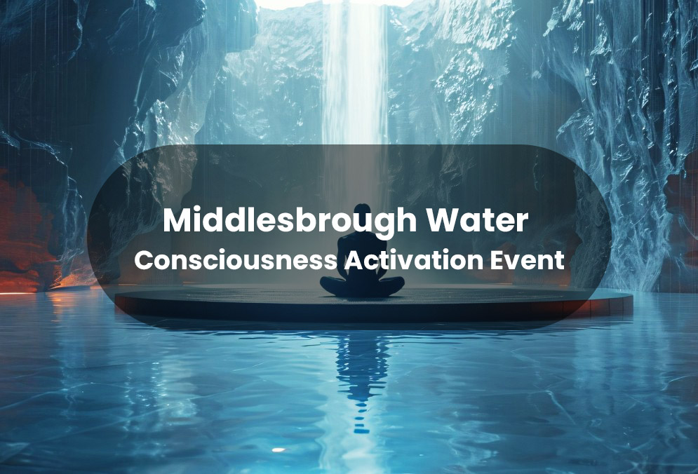 Middlesbrough Water Consciousness Activation Event with Mission Consciousness